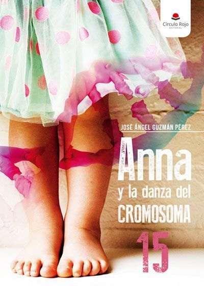 Anna y la danza del cromosoma 15 - José Angel Guzmán Pérez